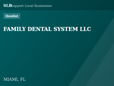 FAMILY DENTAL SYSTEM LLC — Dentist in MIAMI, FL