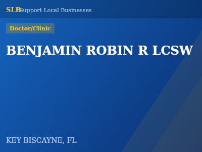 BENJAMIN ROBIN R LCSW — Doctor/Clinic in KEY BISCAYNE, FL