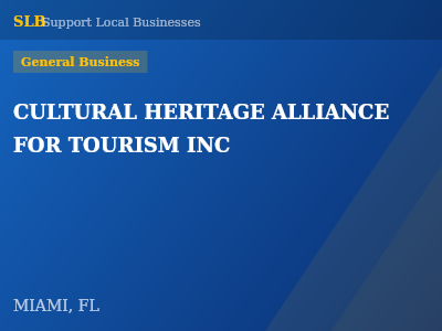 CULTURAL HERITAGE ALLIANCE FOR TOURISM INC — General Business in MIAMI, FL