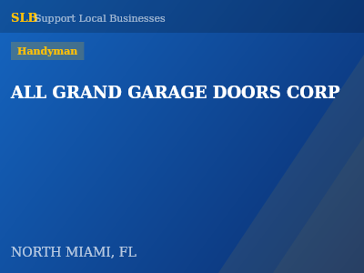 ALL GRAND GARAGE DOORS CORP — Handyman in NORTH MIAMI, FL