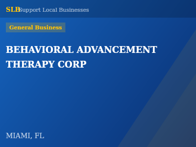 BEHAVIORAL ADVANCEMENT THERAPY CORP — General Business in MIAMI, FL