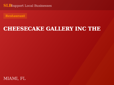 CHEESECAKE GALLERY INC THE — Restaurant in MIAMI, FL