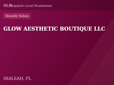 GLOW AESTHETIC BOUTIQUE LLC — Beauty Salon in HIALEAH, FL
