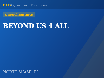 BEYOND US 4 ALL — General Business in NORTH MIAMI, FL