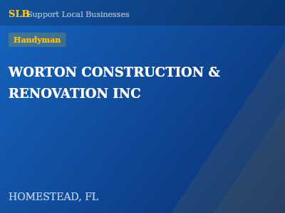 WORTON CONSTRUCTION & RENOVATION INC — Handyman in HOMESTEAD, FL