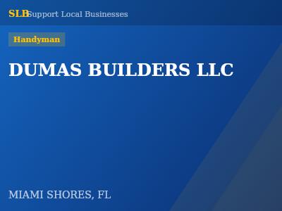 DUMAS BUILDERS LLC — Handyman in MIAMI SHORES, FL