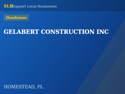 GELABERT CONSTRUCTION INC — Handyman in HOMESTEAD, FL