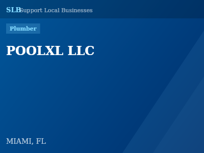 POOLXL LLC — Plumber in MIAMI, FL