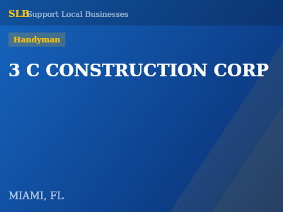 3 C CONSTRUCTION CORP — Handyman in MIAMI, FL