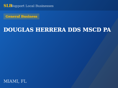 DOUGLAS HERRERA DDS MSCD PA — General Business in MIAMI, FL