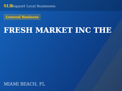 FRESH MARKET INC THE — General Business in MIAMI BEACH, FL