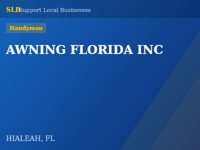 AWNING FLORIDA INC — Handyman in HIALEAH, FL