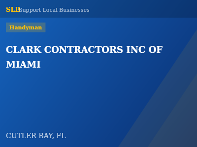 CLARK CONTRACTORS INC OF MIAMI — Handyman in CUTLER BAY, FL