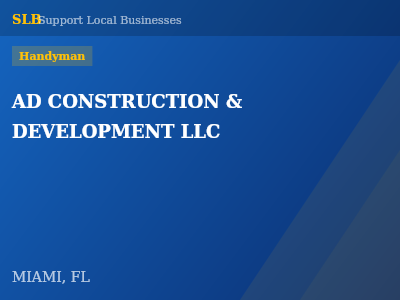 AD CONSTRUCTION & DEVELOPMENT LLC — Handyman in MIAMI, FL