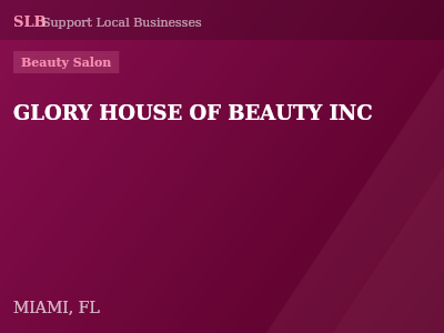 GLORY HOUSE OF BEAUTY INC — Beauty Salon in MIAMI, FL