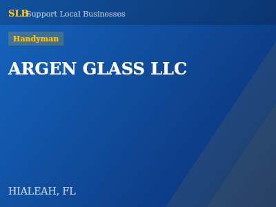 ARGEN GLASS LLC — Handyman in HIALEAH, FL