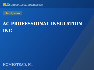 AC PROFESSIONAL INSULATION INC — Handyman in HOMESTEAD, FL