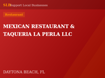 MEXICAN RESTAURANT & TAQUERIA LA PERLA LLC — Restaurant in DAYTONA BEACH, FL