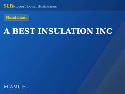 A BEST INSULATION INC — Handyman in MIAMI, FL