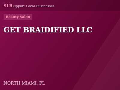 GET BRAIDIFIED LLC — Beauty Salon in NORTH MIAMI, FL