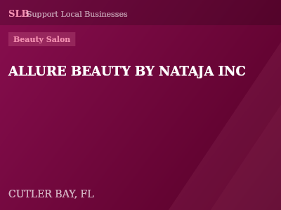 ALLURE BEAUTY BY NATAJA INC — Beauty Salon in CUTLER BAY, FL