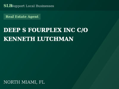 DEEP S FOURPLEX INC C/O KENNETH LUTCHMAN — Real Estate Agent in NORTH MIAMI, FL