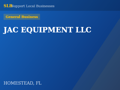 JAC EQUIPMENT LLC — General Business in HOMESTEAD, FL