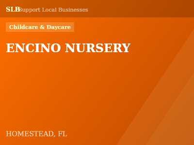 ENCINO NURSERY — Childcare & Daycare in HOMESTEAD, FL