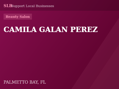 CAMILA GALAN PEREZ — Beauty Salon in PALMETTO BAY, FL