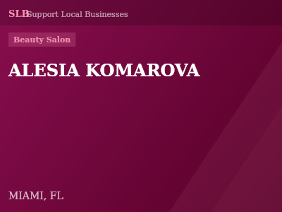 ALESIA KOMAROVA — Beauty Salon in MIAMI, FL