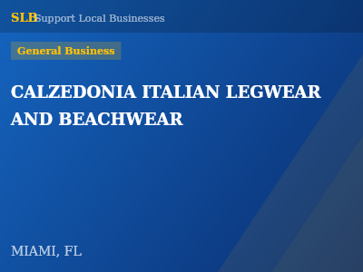 CALZEDONIA ITALIAN LEGWEAR AND BEACHWEAR — General Business in MIAMI, FL