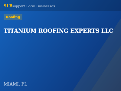 TITANIUM ROOFING EXPERTS LLC — Roofing in MIAMI, FL