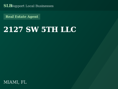 2127 SW 5TH LLC — Real Estate Agent in MIAMI, FL