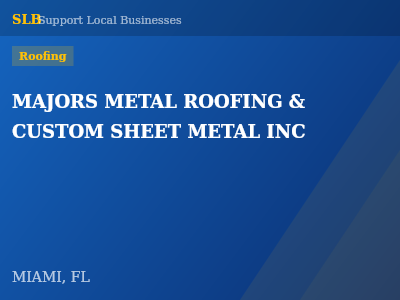 MAJORS METAL ROOFING & CUSTOM SHEET METAL INC — Roofing in MIAMI, FL