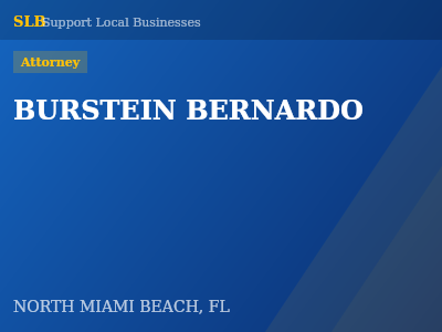 BURSTEIN BERNARDO — Attorney in NORTH MIAMI BEACH, FL
