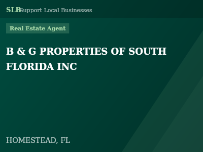 B & G PROPERTIES OF SOUTH FLORIDA INC — Real Estate Agent in HOMESTEAD, FL