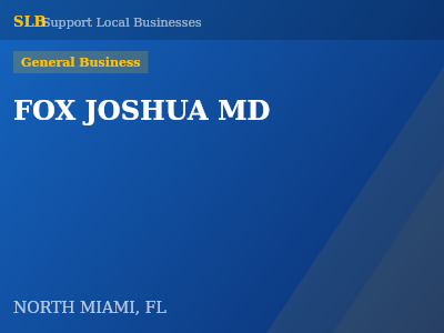FOX JOSHUA MD — General Business in NORTH MIAMI, FL