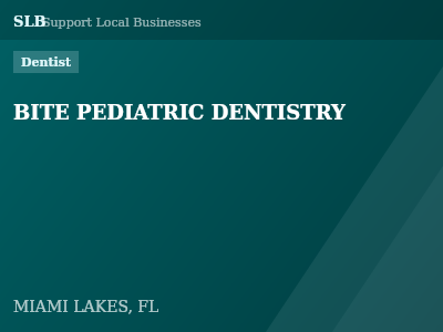 BITE PEDIATRIC DENTISTRY — Dentist in MIAMI LAKES, FL