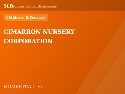 CIMARRON NURSERY CORPORATION — Childcare & Daycare in HOMESTEAD, FL