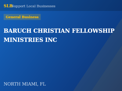 BARUCH CHRISTIAN FELLOWSHIP MINISTRIES INC — General Business in NORTH MIAMI, FL