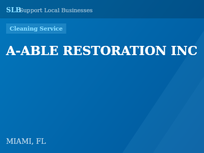 A-ABLE RESTORATION INC — Cleaning Service in MIAMI, FL