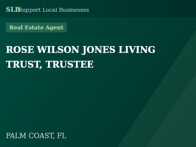 ROSE WILSON JONES LIVING TRUST, TRUSTEE — Real Estate Agent in PALM COAST, FL