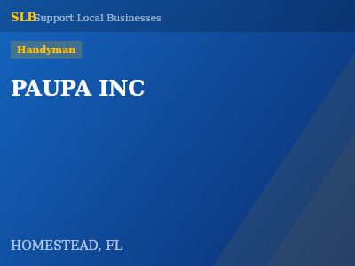 PAUPA INC — Handyman in HOMESTEAD, FL