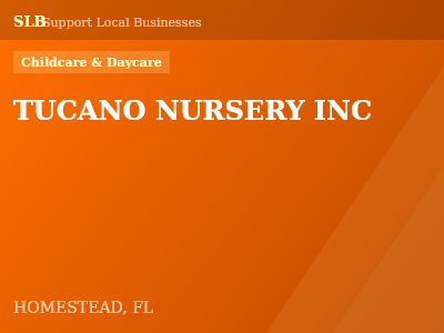 TUCANO NURSERY INC — Childcare & Daycare in HOMESTEAD, FL