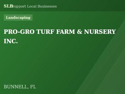 PRO-GRO TURF FARM & NURSERY INC. — Landscaping in BUNNELL, FL