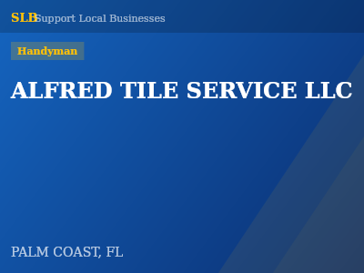 ALFRED TILE SERVICE LLC — Handyman in PALM COAST, FL
