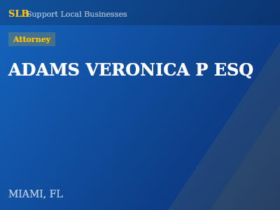 ADAMS VERONICA P ESQ — Attorney in MIAMI, FL