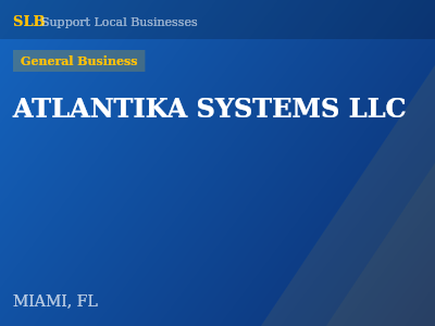 ATLANTIKA SYSTEMS LLC — General Business in MIAMI, FL