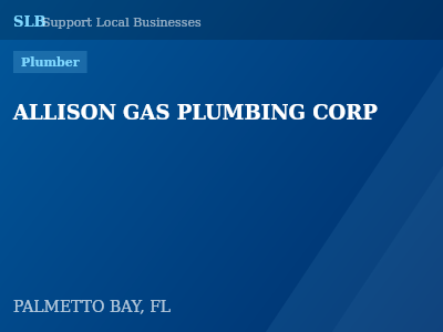 ALLISON GAS PLUMBING CORP — Plumber in PALMETTO BAY, FL