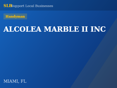 ALCOLEA MARBLE II INC — Handyman in MIAMI, FL